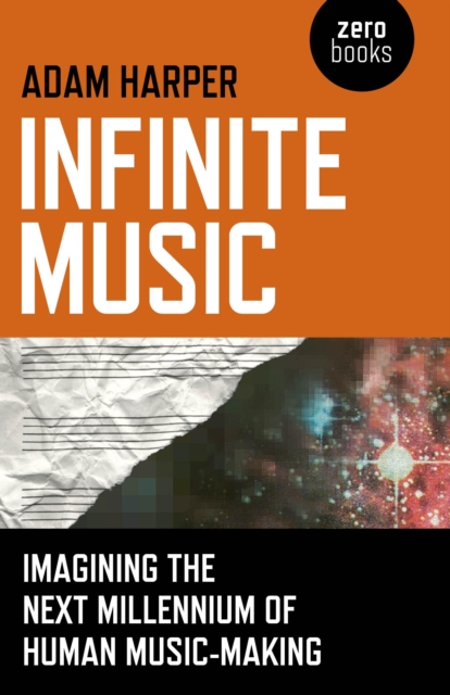 Infinite Music - Imagining the Next Millennium of Human Music-Making, Paperback / softback Book