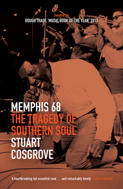 Memphis 68 : The Tragedy of Southern Soul, Paperback / softback Book