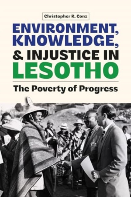 Environment, Knowledge, and Injustice in Lesotho : The Poverty of Progress, Hardback Book