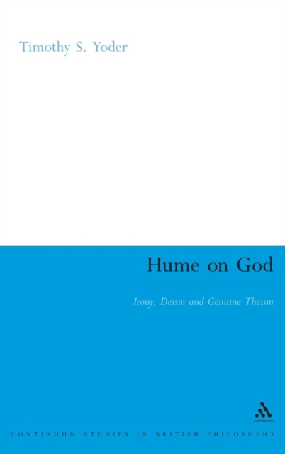 Hume on God : Irony, Deism and Genuine Theism, Hardback Book