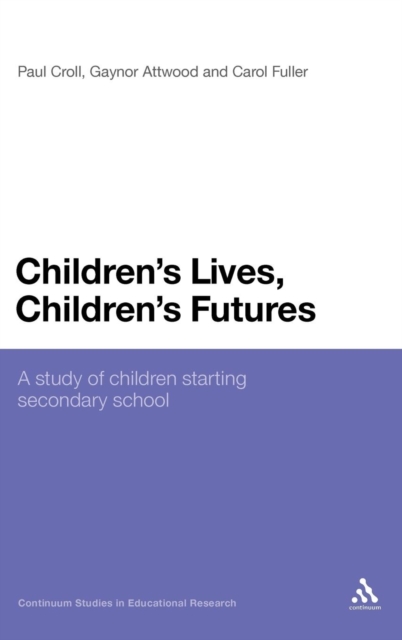 Children's Lives, Children's Futures : A Study of Children Starting Secondary School, Hardback Book