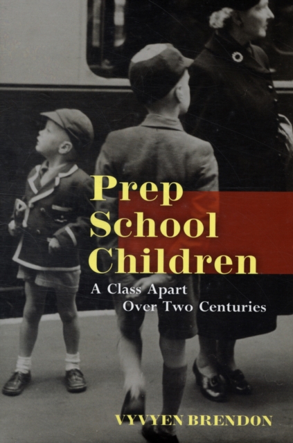 Prep School Children : A Class Apart Over Two Centuries, Hardback Book