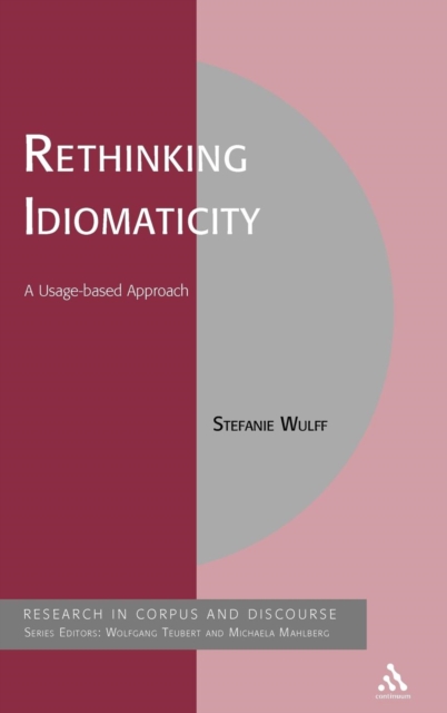 Rethinking Idiomaticity : A Usage-based Approach, Hardback Book