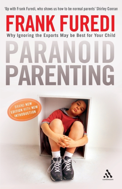 Paranoid Parenting : Why Ignoring the Experts May Be Best for Your Child, Paperback / softback Book
