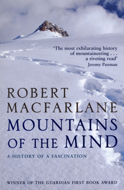 Mountains of the Mind : a History of a Fascination, Paperback Book