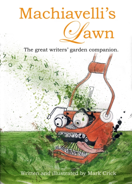 Machiavelli's Lawn : The Great Writers' Garden Companion, Hardback Book