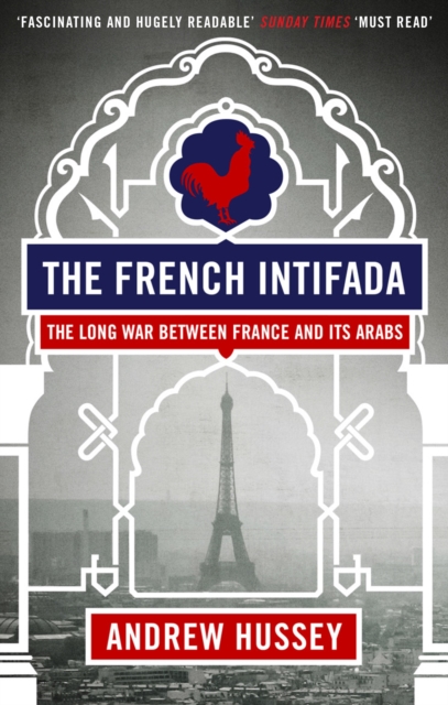 The French Intifada : The Long War Between France and Its Arabs, Paperback / softback Book