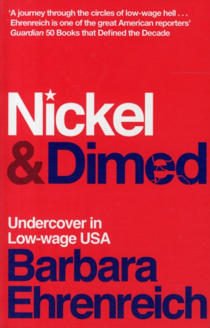 Nickel and Dimed : Undercover in Low-Wage America, Paperback / softback Book
