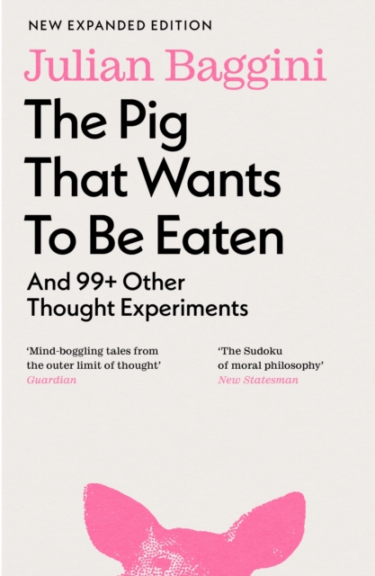 The Pig That Wants To Be Eaten : And 99+ Other Thought Experiments, EPUB eBook