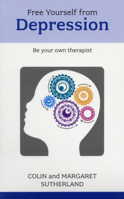Free Yourself from Depression : Be Your Own Therapist, Paperback / softback Book