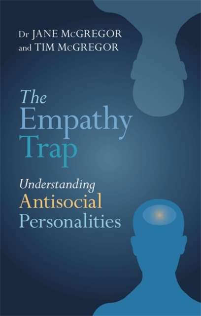 The Empathy Trap : Understanding Antisocial Personalities, Paperback / softback Book
