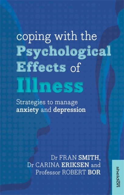 Coping with the Psychological Effects of Illness : Strategies To Manage Anxiety And Depression, Paperback / softback Book