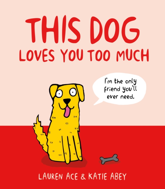 This Dog Loves You Too Much, Hardback Book