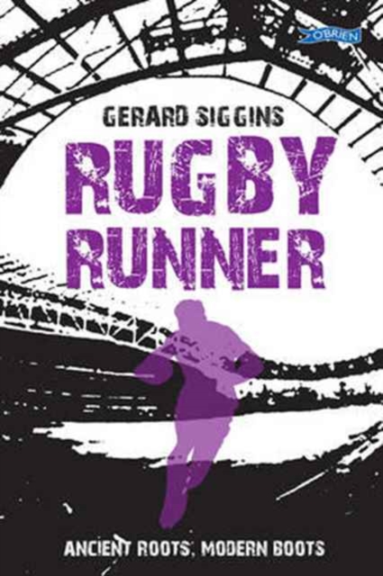 Rugby Runner : Ancient Roots, Modern Boots, Paperback / softback Book
