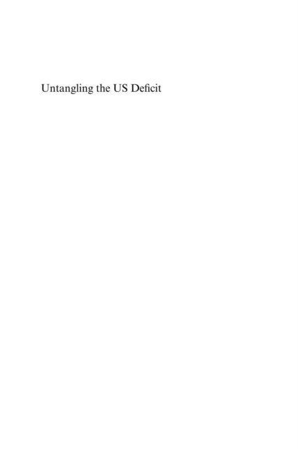 Untangling the US Deficit : Evaluating Causes, Cures and Global Imbalances, PDF eBook