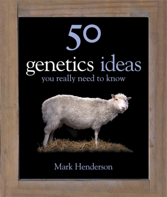 50 Genetics Ideas You Really Need to Know, Hardback Book