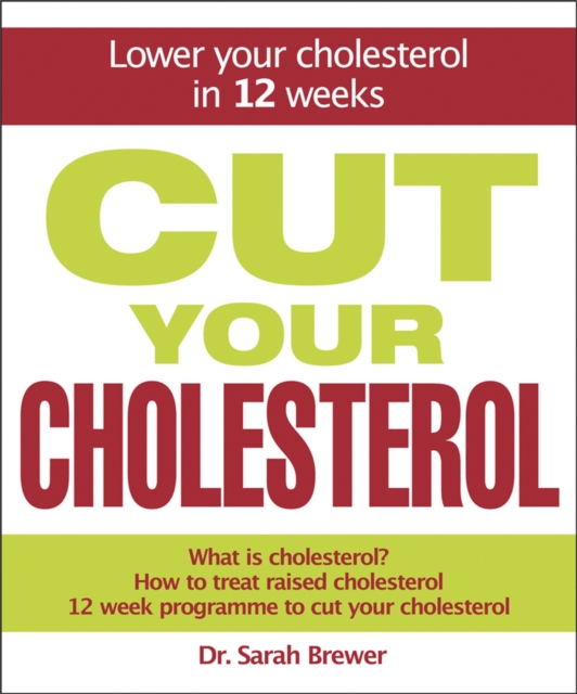 Cut Your Cholesterol : A Three-month Programme to Reducing Cholesterol, Hardback Book