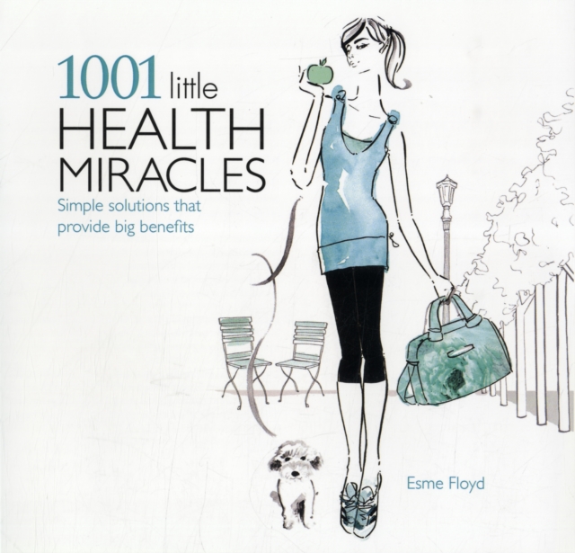 1001 Little Health Miracles : Simple Solutions That Provide Big Benefits, Paperback / softback Book