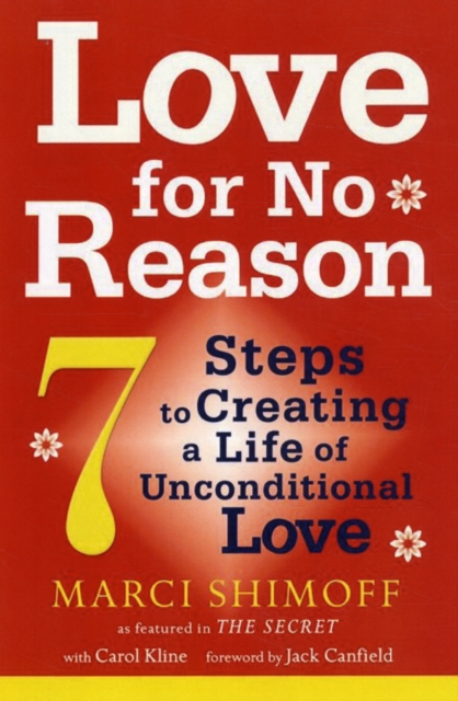 Love For No Reason : 7 Steps to Creating a Life of Unconditional Love, Paperback / softback Book