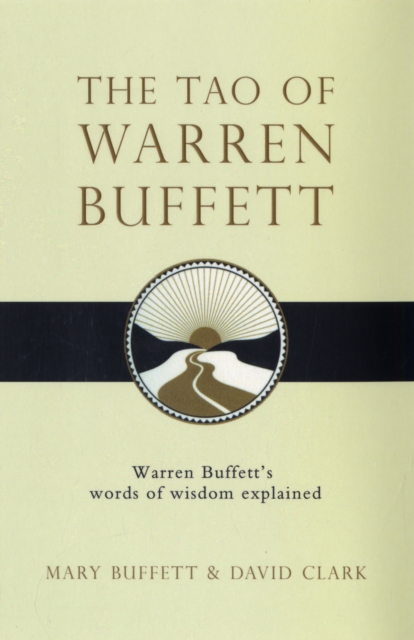 The Tao of Warren Buffett : Warren Buffett's Words of Wisdom, Paperback / softback Book