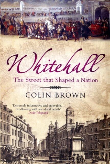 Whitehall : The Street that Shaped a Nation, Paperback / softback Book