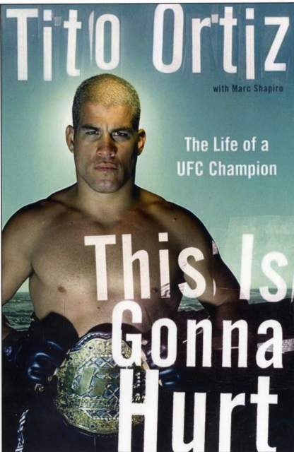 This Is Gonna Hurt : The Life of a UFC Champion, Hardback Book