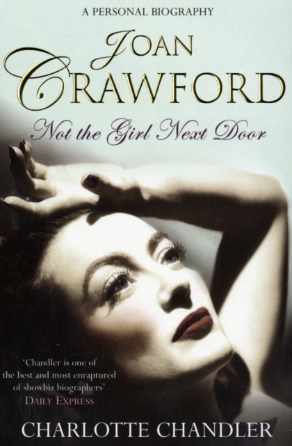 Not the Girl Next Door : Joan Crawford: A Personal Biography, Paperback / softback Book