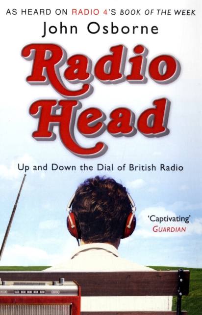 Radio Head : Up and Down the Dial of British Radio, Paperback / softback Book