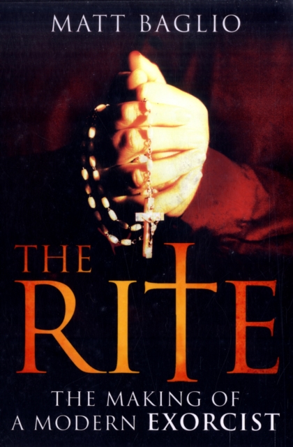 The Rite : The Making of a Modern Day Exorcist, Paperback / softback Book