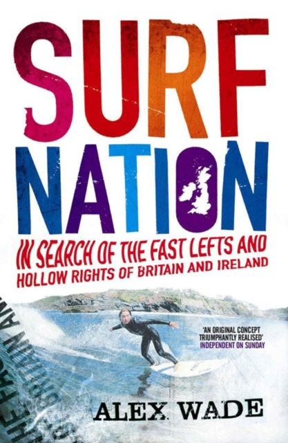 Surf Nation : In Search of the Fast Lefts and Hollow Rights of Britain and Ireland, EPUB eBook