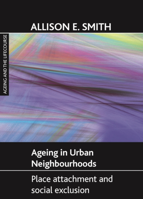 Ageing in urban neighbourhoods : Place attachment and social exclusion, PDF eBook