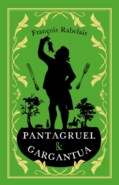 Pantagruel and Gargantua : Newly Translated and Annotated (Alma Classics Evergreens), Paperback / softback Book