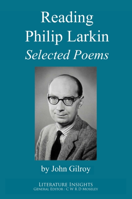 Reading Philip Larkin : Selected Poems, Paperback / softback Book