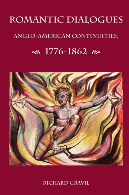Romantic Dialogues : Anglo-American Continuities, 1776-1862, Paperback / softback Book
