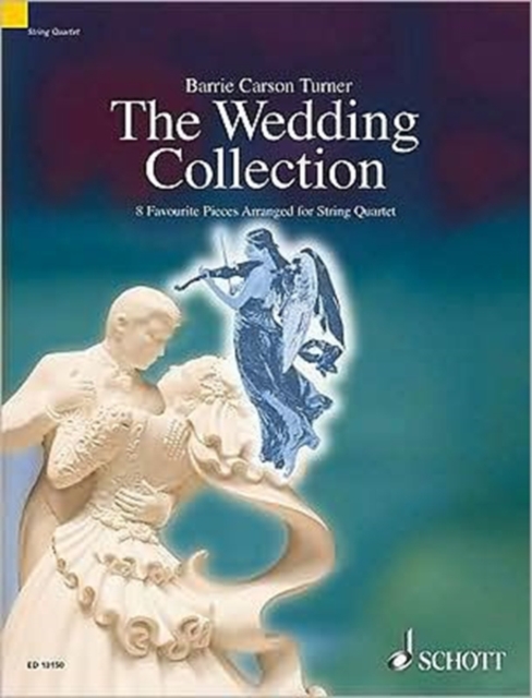The Wedding Collection : 8 Favorite Pieces Arranged for String Quartet, Paperback / softback Book