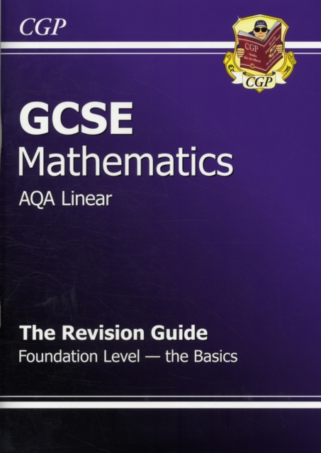 GCSE Maths AQA B Revision Guide - Foundation the Basics (A*-G Resits), Paperback Book