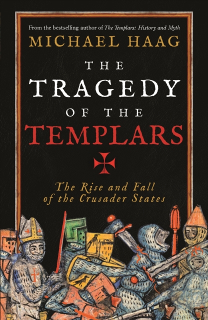 The Tragedy of the Templars : The Rise and Fall of the Crusader States, EPUB eBook