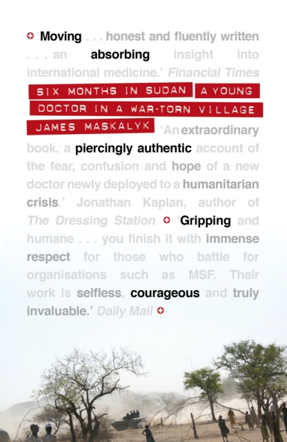 Six Months in Sudan : A Young Doctor in a War-torn Village, EPUB eBook