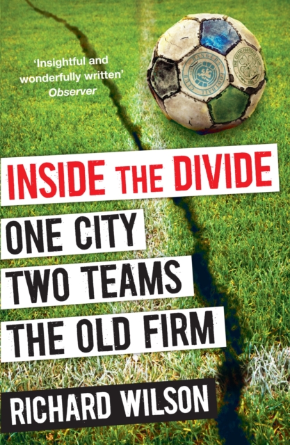 Inside the Divide : One City, Two Teams . . . The Old Firm, Paperback / softback Book