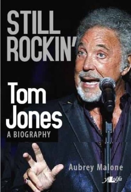 Still Rockin' - Tom Jones, A Biography, Paperback / softback Book