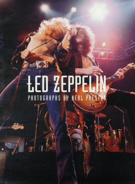 Led Zeppelin: Photographs by Neal Preston : Photographs by Neal Preston, Paperback / softback Book