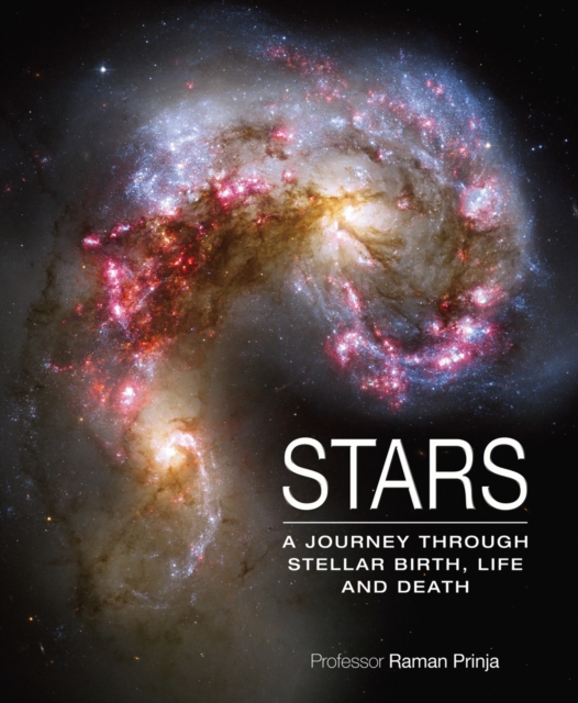 Stars : A Journey Through Stellar Birth, Life and Death, Hardback Book