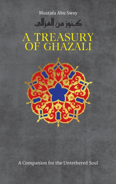 A Treasury of Ghazali, Hardback Book