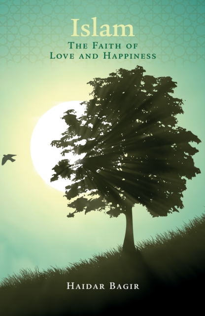 Islam, the Faith of Love and Happiness, Paperback / softback Book