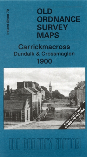 Carrickmacross, Dundalk and Crossmaglen 1900 : Ireland Sheet 70, Sheet map, folded Book