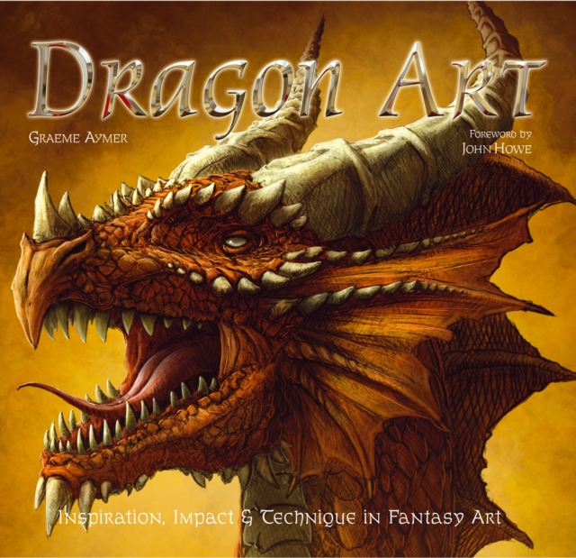 Dragon Art : Inspiration, Impact & Technique in Fantasy Art, Hardback Book