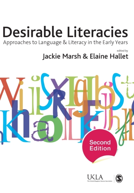Desirable Literacies : Approaches to Language and Literacy in the Early Years, Paperback / softback Book