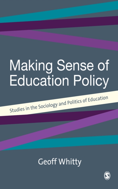 Making Sense of Education Policy : Studies in the Sociology and Politics of Education, PDF eBook