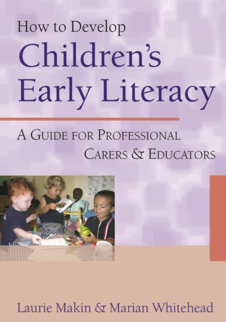 How to Develop Children's Early Literacy : A Guide for Professional Carers and Educators, PDF eBook