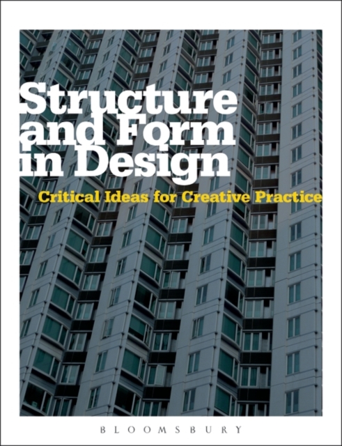 Structure and Form in Design : Critical Ideas for Creative Practice, Paperback / softback Book